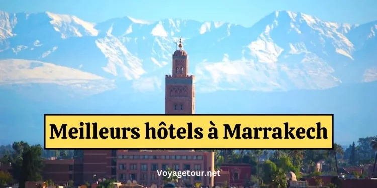 Meilleurs hôtels à Marrakech