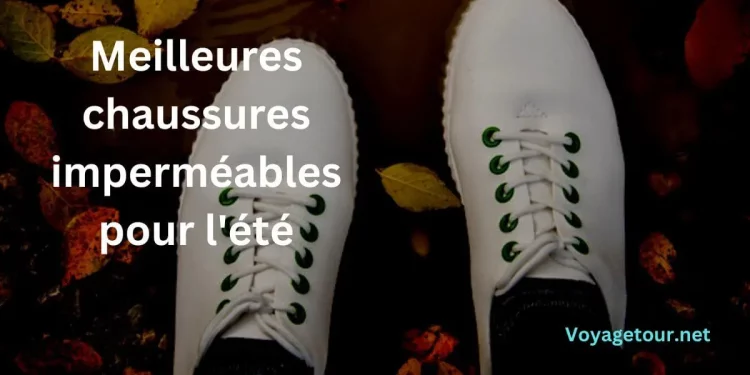 Meilleures chaussures imperméables pour l'été